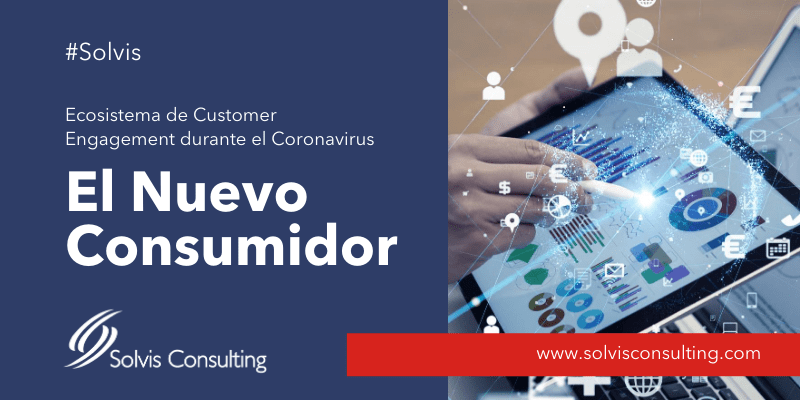 Customer Engagement para el Nuevo Consumidor durante el Coronavirus